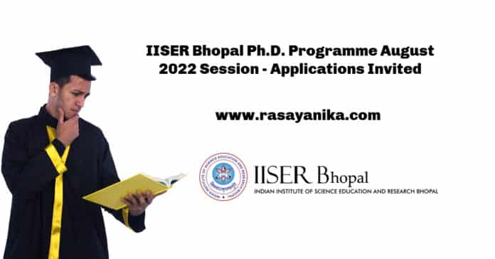 IISER Bhopal Ph.D. Programme August 2022 Session - Applications Invited