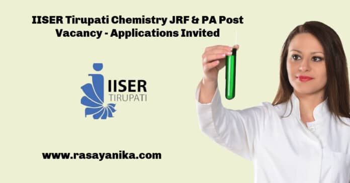 IISER Tirupati Chemistry JRF & PA Post Vacancy - Applications Invited