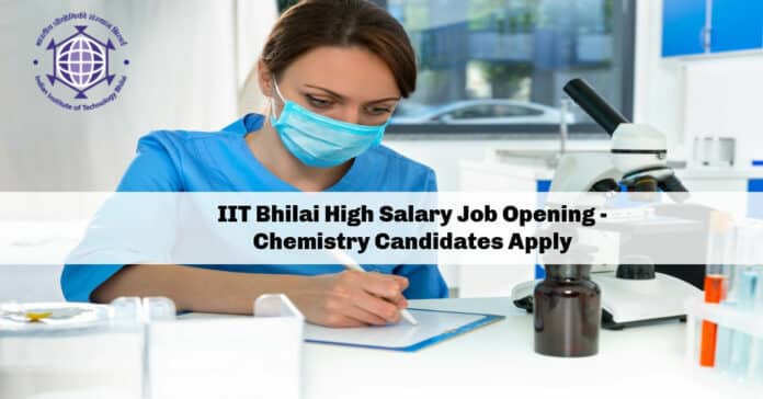 IIT Bhilai High Salary Job Opening - Chemistry Candidates Apply