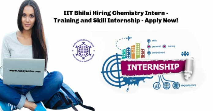 IIT Bhilai Hiring Chemistry Intern - Training and Skill Internship - Apply Now!