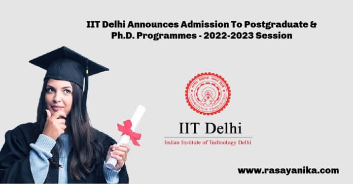 IIT Delhi Announces Admission To Postgraduate & Ph.D. Programmes - 2022-2023 Session