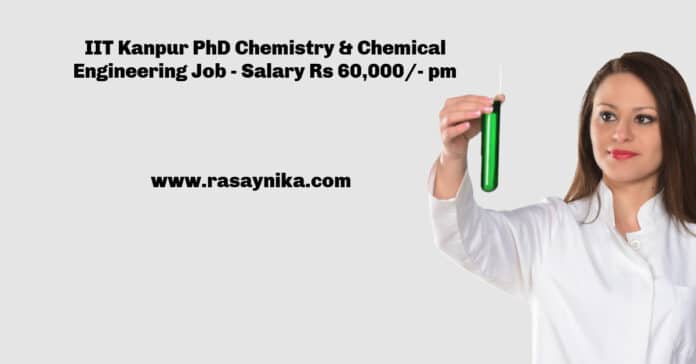IIT Kanpur PhD Chemistry & Chemical Engineering Job - Salary Rs 60,000/- pm