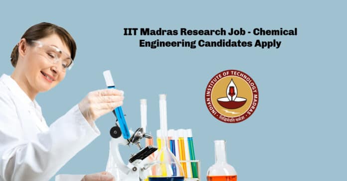 IIT Madras Research Job - Chemical Engineering Candidates Apply