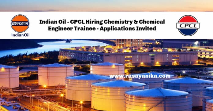 Indian Oil - CPCL Hiring Chemistry & Chemical Engineer Trainee - Applications Invited