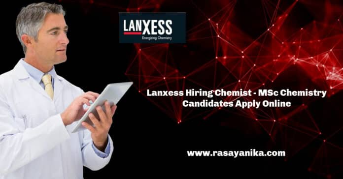 Lanxess Hiring Chemist - MSc Chemistry Candidates Apply Online