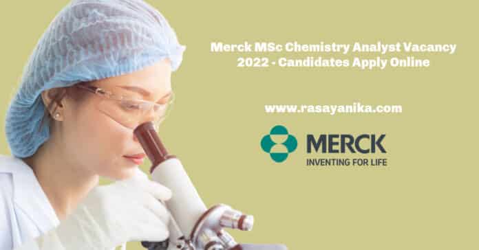 Merck MSc Chemistry Analyst Vacancy 2022 - Candidates Apply Online