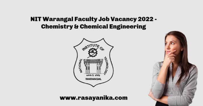 NIT Warangal Faculty Job Vacancy 2022 - Chemistry & Chemical Engineering