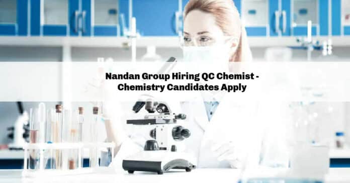 Nandan Group Hiring QC Chemist - Chemistry Candidates Apply