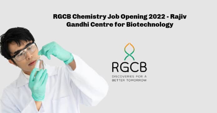 RGCB Chemistry Job Opening 2022 - Rajiv Gandhi Centre for Biotechnology