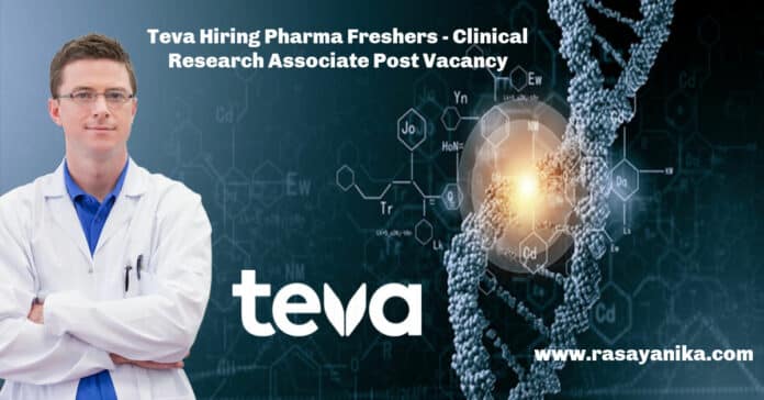 Teva Hiring Pharma Freshers - Clinical Research Associate Post Vacancy