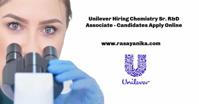 Unilever Hiring Chemistry Sr. R&D Associate - Candidates Apply Online