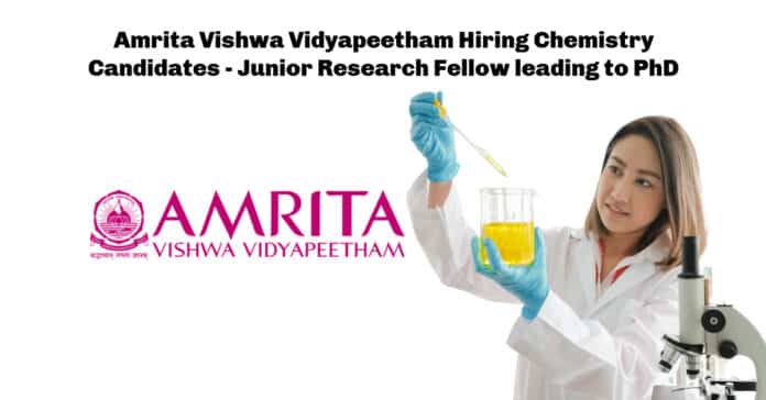 Amrita Vishwa Vidyapeetham Hiring Chemistry Candidates - Junior Research Fellow leading to PhD