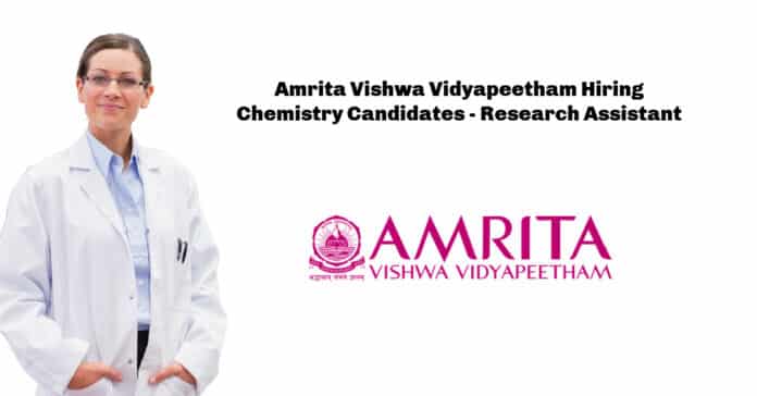 Amrita Vishwa Vidyapeetham Hiring Chemistry Candidates - Research Assistant