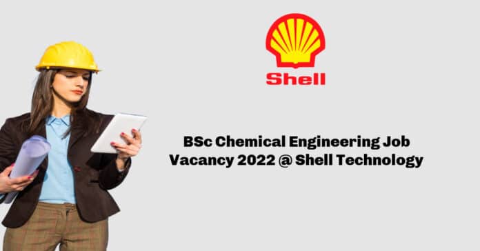 BSc Chemical Engineering Job Vacancy 2022 @ Shell Technology