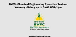 BVFCL Chemical Engineering Executive Trainee Vacancy - Salary up to Rs 41,000/- pm
