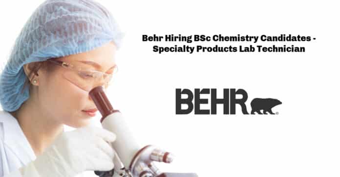 Behr Hiring BSc Chemistry Candidates - Specialty Products Lab Technician