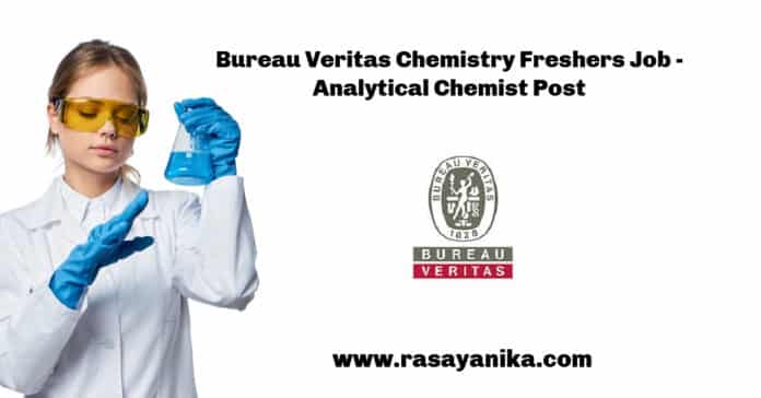 Bureau Veritas Chemistry Freshers Job - Analytical Chemist Post