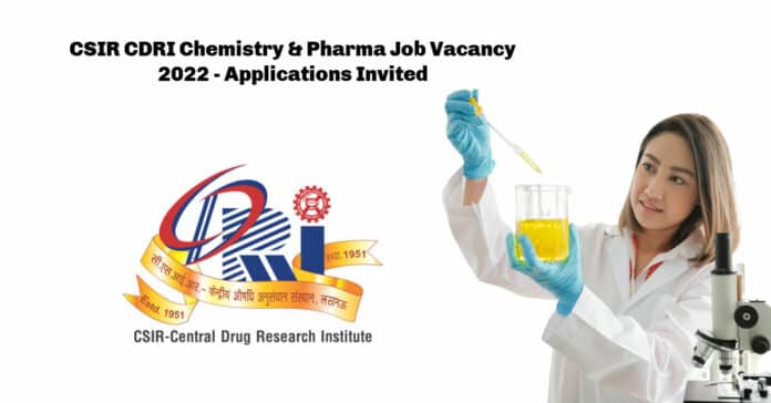 CSIR CDRI Chemistry & Pharma Job Vacancy 2022 - Applications Invited