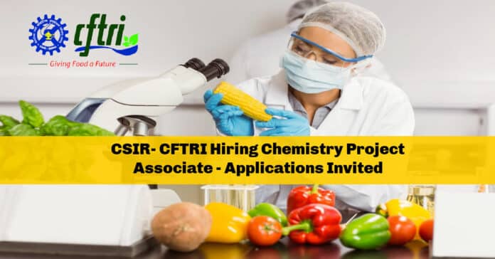 CSIR- CFTRI Hiring Chemistry Project Associate - Applications Invited