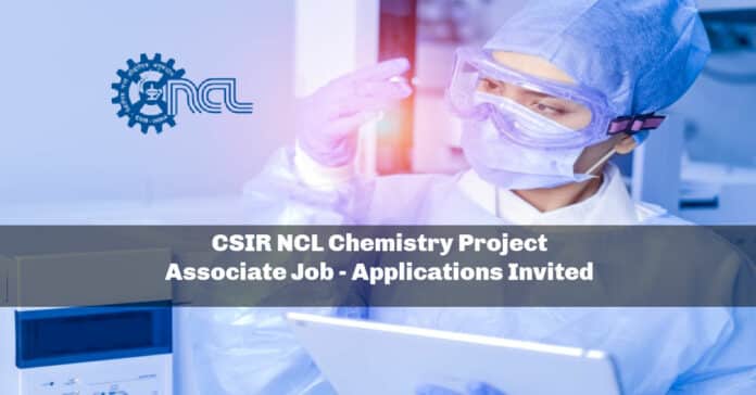 CSIR NCL Chemistry Project Associate Job - Applications Invited