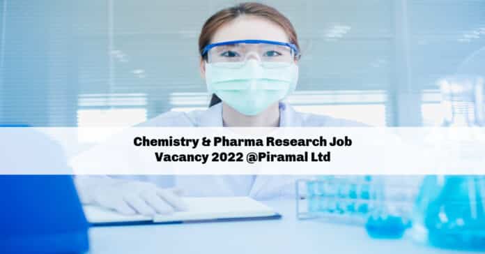 Chemistry & Pharma Research Job Vacancy 2022 @Piramal Ltd