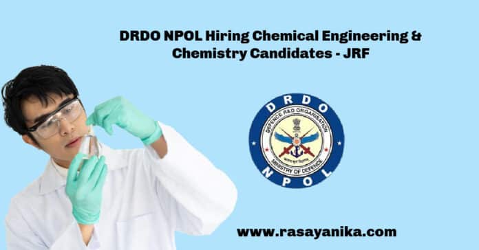 DRDO NPOL Hiring Chemical Engineering & Chemistry Candidates - JRF