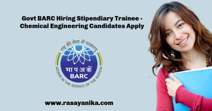 Govt BARC Hiring Stipendiary Trainee - Chemical Engineering Apply (1) Govt BARC Hiring Stipendiary Trainee - Chemical Engineering Candidates Apply