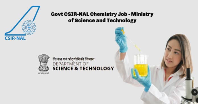 Govt CSIR-NAL Chemistry Job - Ministry of Science and Technology