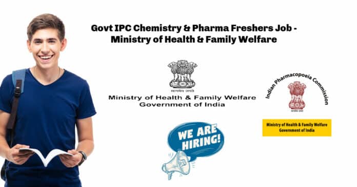Govt IPC Chemistry & Pharma Freshers Job - Ministry of Health & Family Welfare