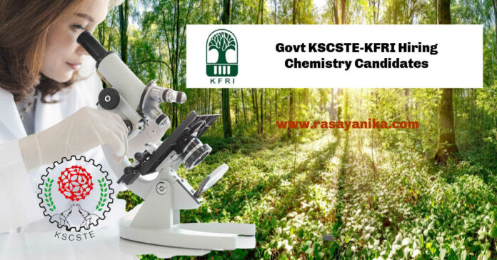 Govt KSCSTE-KFRI Hiring Chemistry Candidates - Project Fellow Post