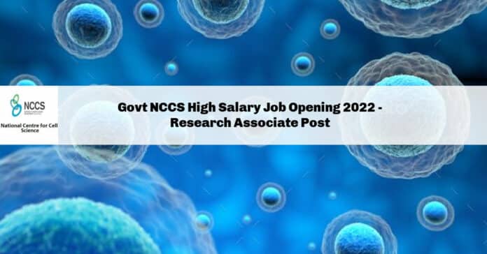 Govt NCCS High Salary Job Opening 2022 - Research Associate Post