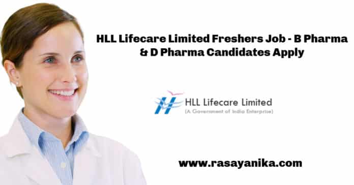 HLL Lifecare Limited Freshers Job - B Pharma & D Pharma Candidates Apply