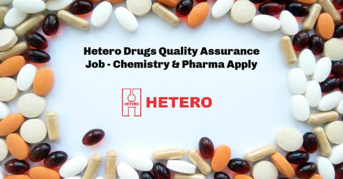 Hetero Drugs Quality Assurance Job - Chemistry & Pharma Apply