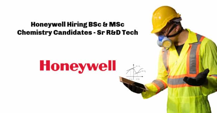 Honeywell Hiring BSc & MSc Chemistry Candidates - Sr R&D Tech