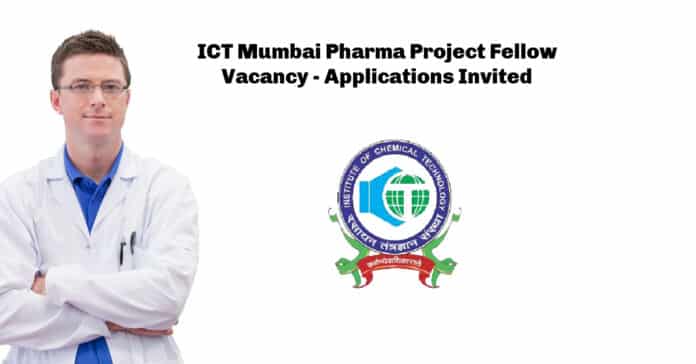 ICT Mumbai Pharma Project Fellow Vacancy - Applications Invited