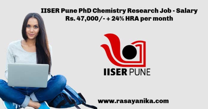 IISER Pune PhD Chemistry Research Job - Salary Rs. 47,000/- + 24% HRA per month