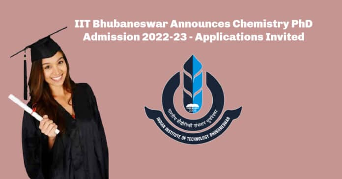 IIT Bhubaneswar Announces Chemistry PhD Admission 2022-23 - Applications Invited