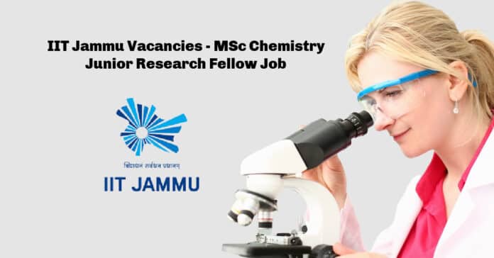 IIT Jammu Vacancies - MSc Chemistry Junior Research Fellow Job