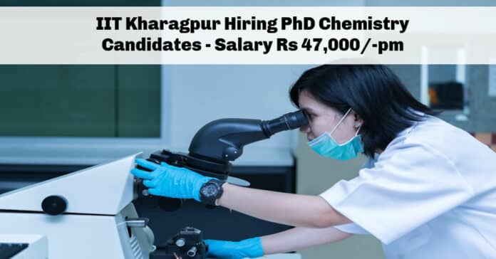 IIT Kharagpur Hiring PhD Chemistry Candidates - Salary Rs 47,000/-pm