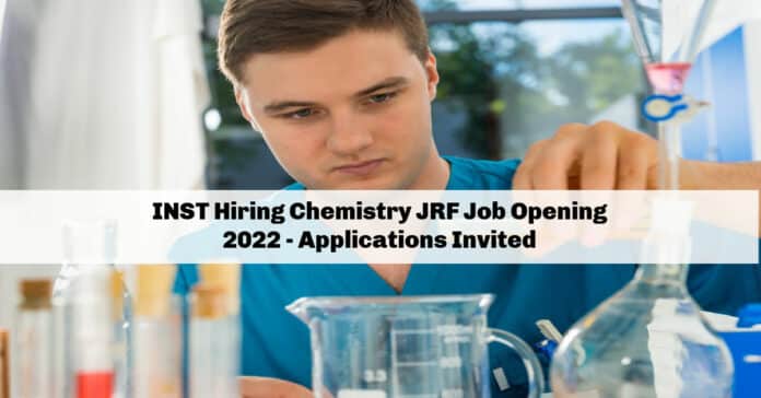 INST Hiring Chemistry JRF Job Opening 2022 - Applications Invited