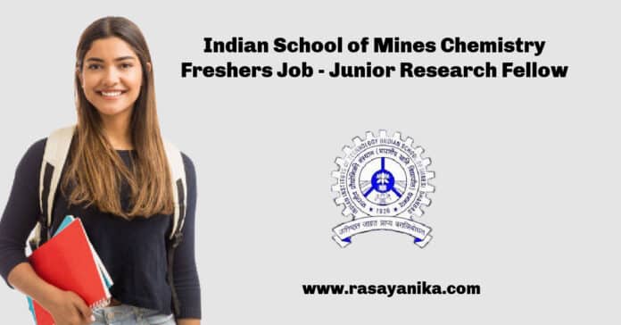 Indian School of Mines Chemistry Freshers Job - Junior Research Fellow
