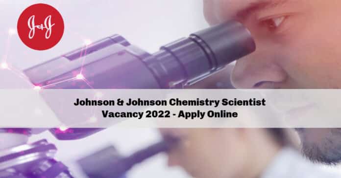 Johnson & Johnson Chemistry Scientist Vacancy 2022 - Apply Online
