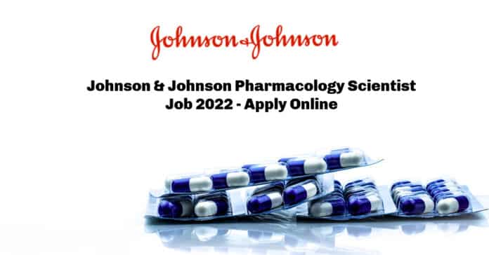 Johnson & Johnson Pharmacology Scientist Job 2022 - Apply Online
