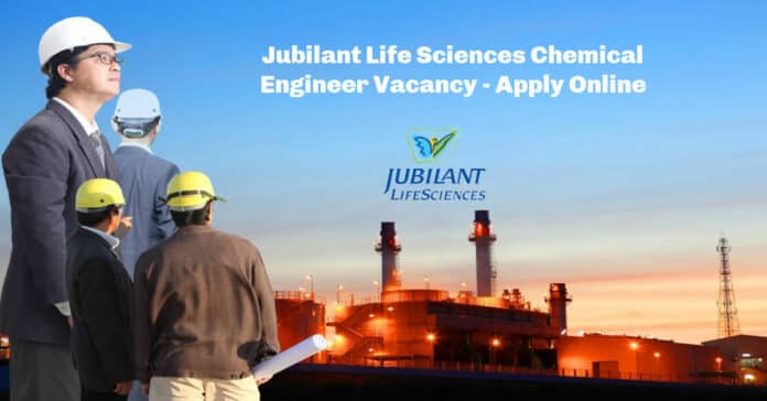 Jubilant Life Sciences Chemical Engineer Vacancy - Apply Online