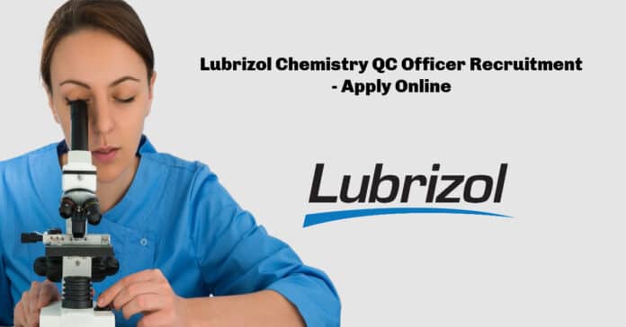 Lubrizol Chemistry QC Officer Recruitment 2022 - Apply Online