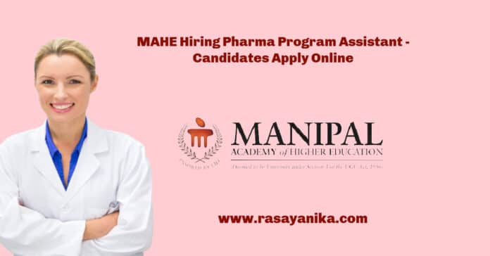 MAHE Hiring Pharma Program Assistant - Candidates Apply Online