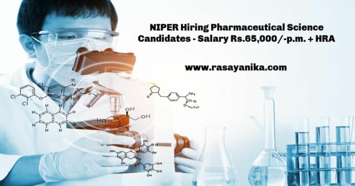NIPER Hiring Pharmaceutical Science Candidates - Salary Rs.65,000/-p.m. + HRA