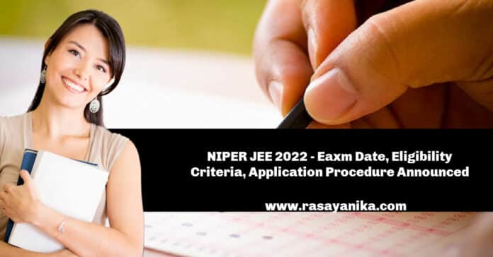 NIPER JEE 2022 - Admission to Maters, Ph.D. &  Integrated PG-PhD Programs