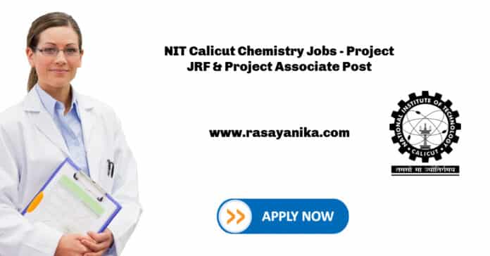NIT Calicut Chemistry Jobs - Project JRF & Project Associate Post