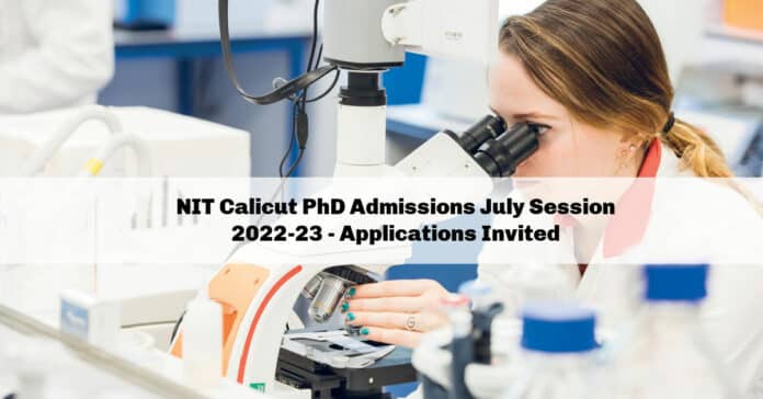 NIT Calicut PhD Admissions July Session 2022-23 - Applications Invited
